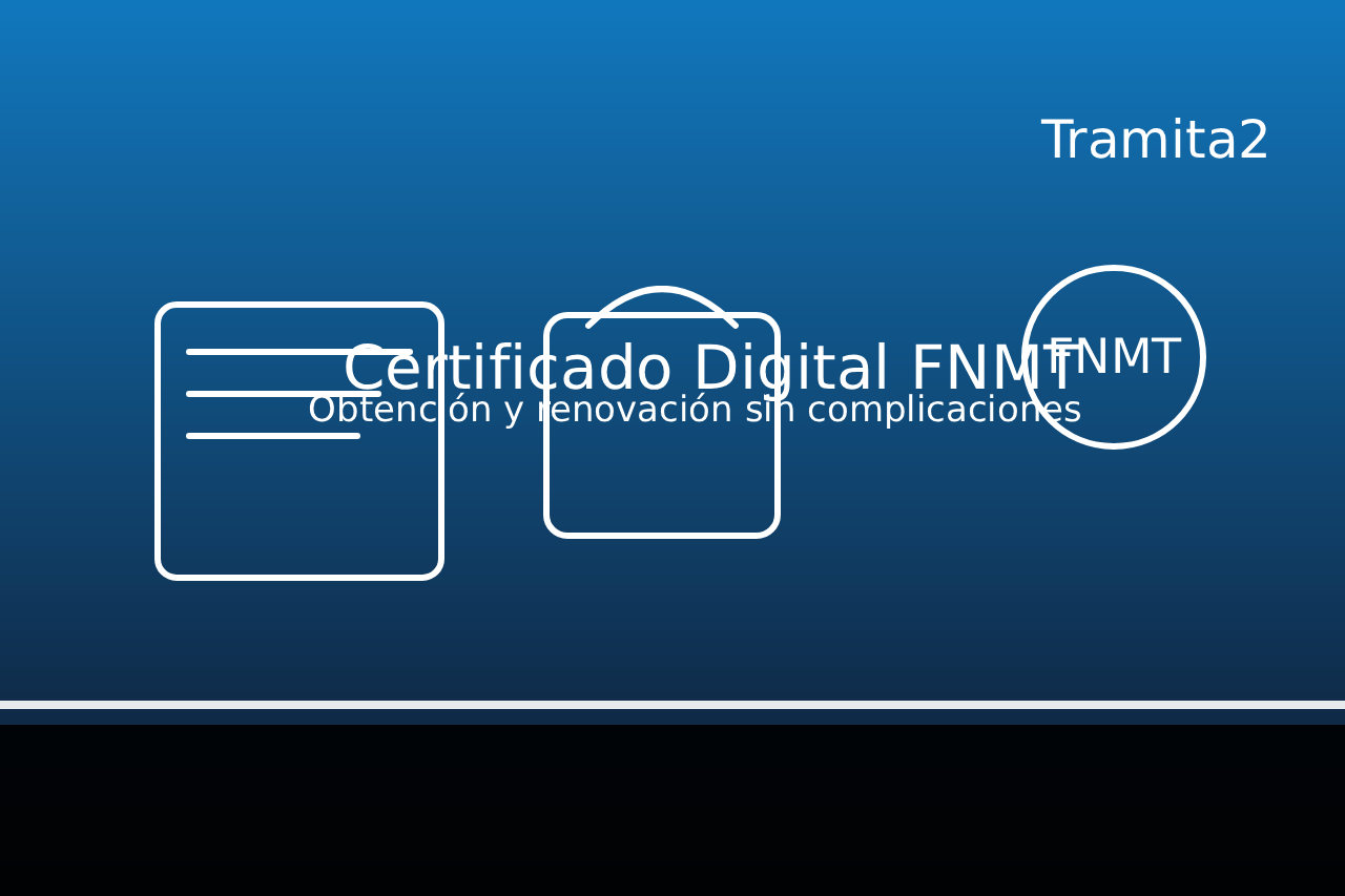 CERTIFICADO DIGITAL FNMT Obtencion y renovacion sin complicaciones - blog