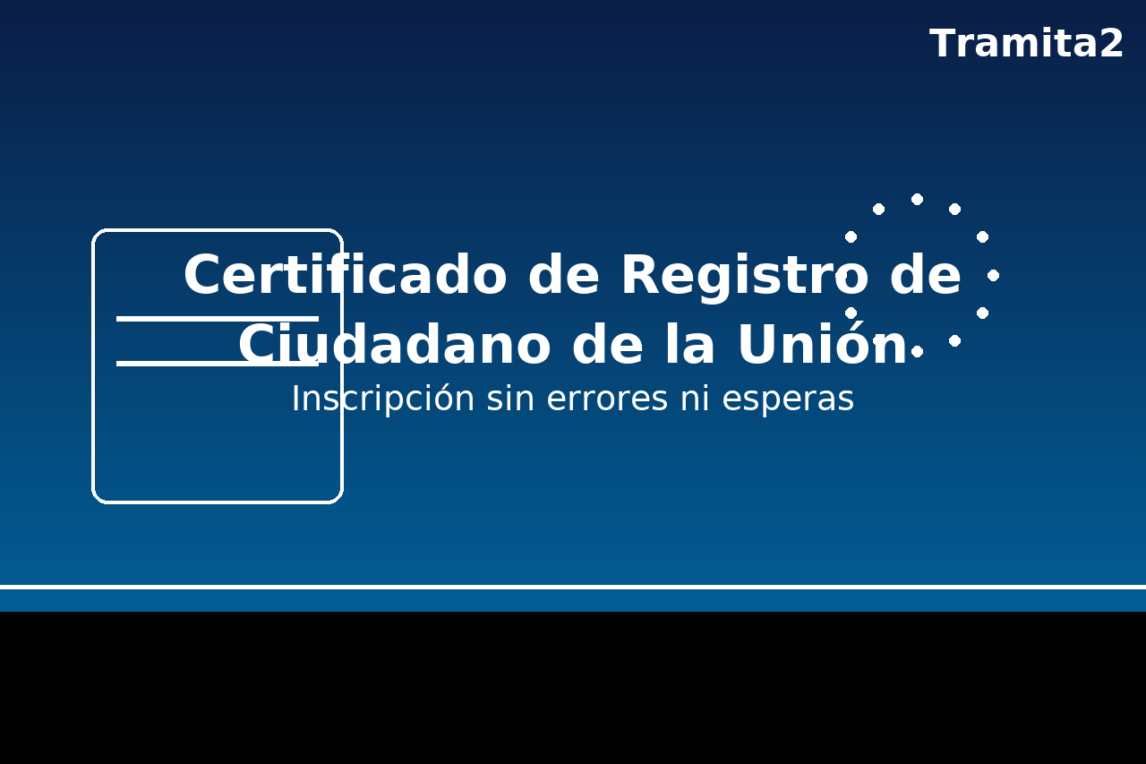 Certificado de Registro de Ciudadano de la Unión: inscripción sin errores ni esperas (Huelva)