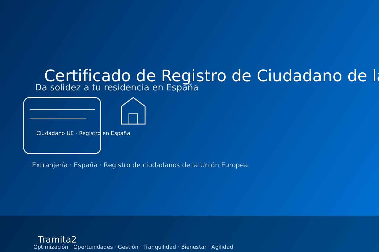 Certificado de Registro de Ciudadano de la UE: tu residencia en España, bien documentada