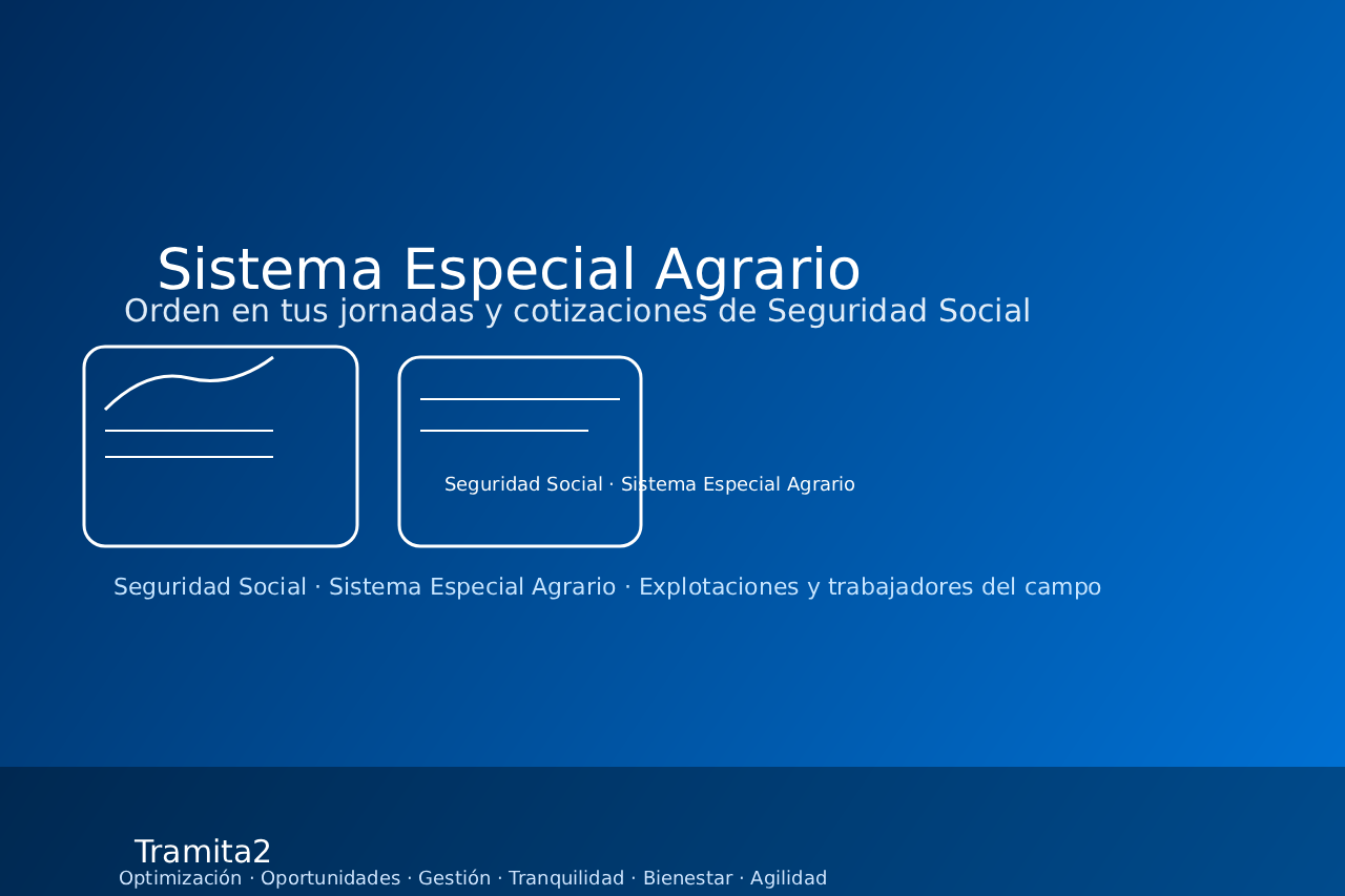 Sistema Especial Agrario de la Seguridad Social: orden en tus jornadas y cotizaciones